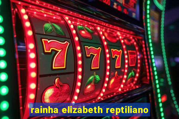 rainha elizabeth reptiliano